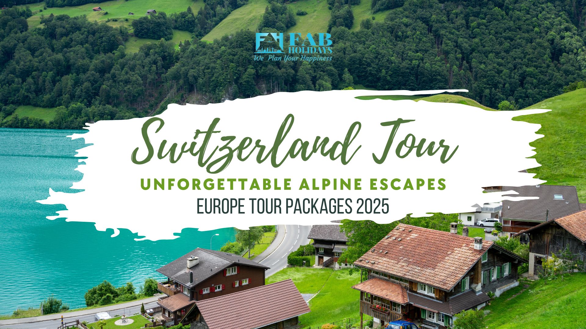 Lakefront Swiss village with wooden cottages and alpine backdrop – Switzerland tour package by Fab Holidays, best travel agency in Delhi