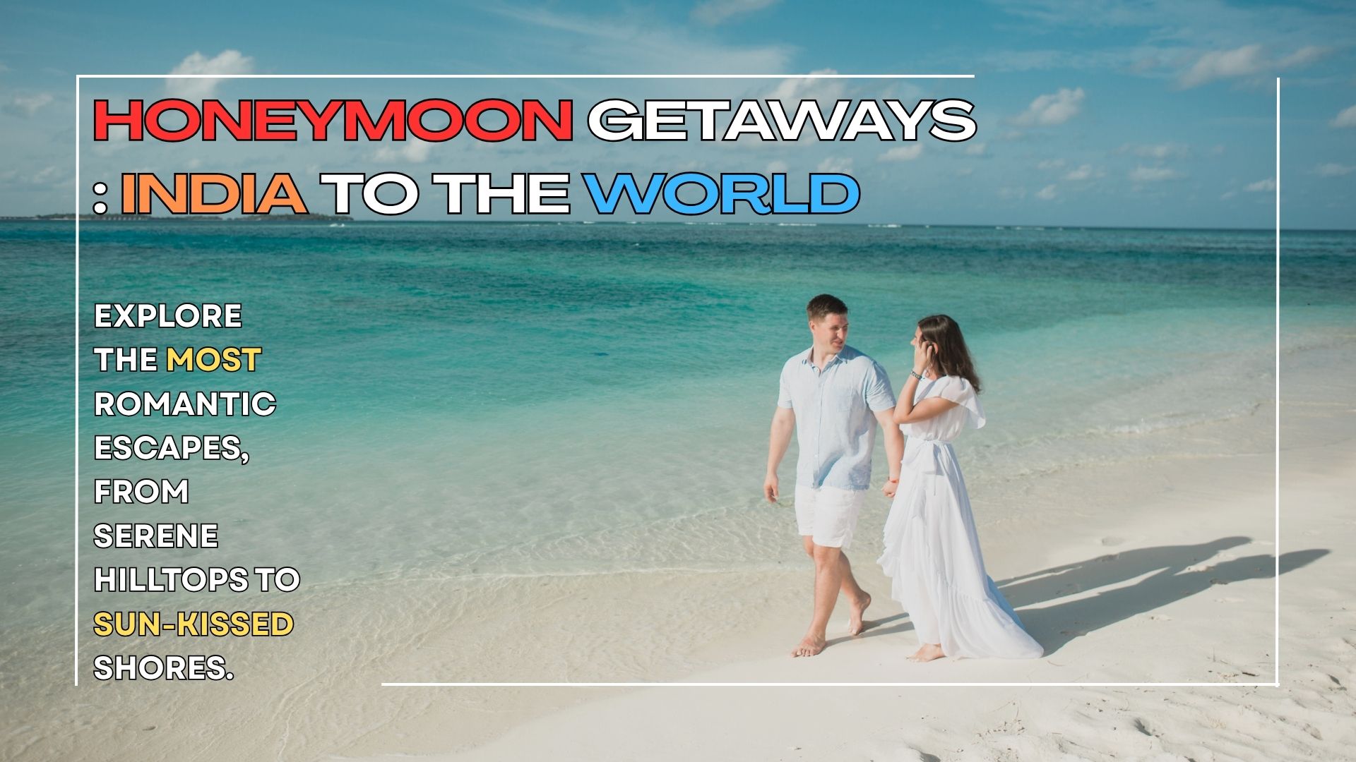 Couple walking on a tropical beach representing honeymoon tour packages in India and international destinations.