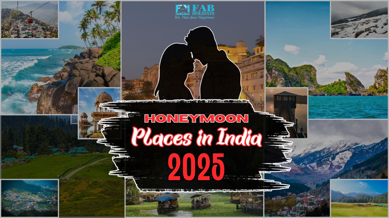 Best Honeymoon Places in India 2025 – Romantic destinations by Fab Holidays, the Best Travel Agency in Delhi